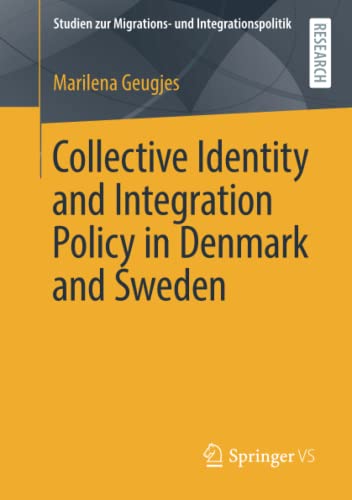 Collective Identity and Integration Policy in Denmark and Sweden (Studien zur Migrations- und Integrationspolitik)