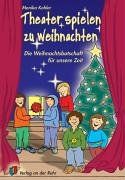 Theater spielen zu Weihnachten: Die Weihnachtsbotschaft für unsere Zeit