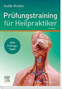 Prüfungstraining für Heilpraktiker: 2500 Prüfungsfragen zum Lehrbuch für Heilpraktiker