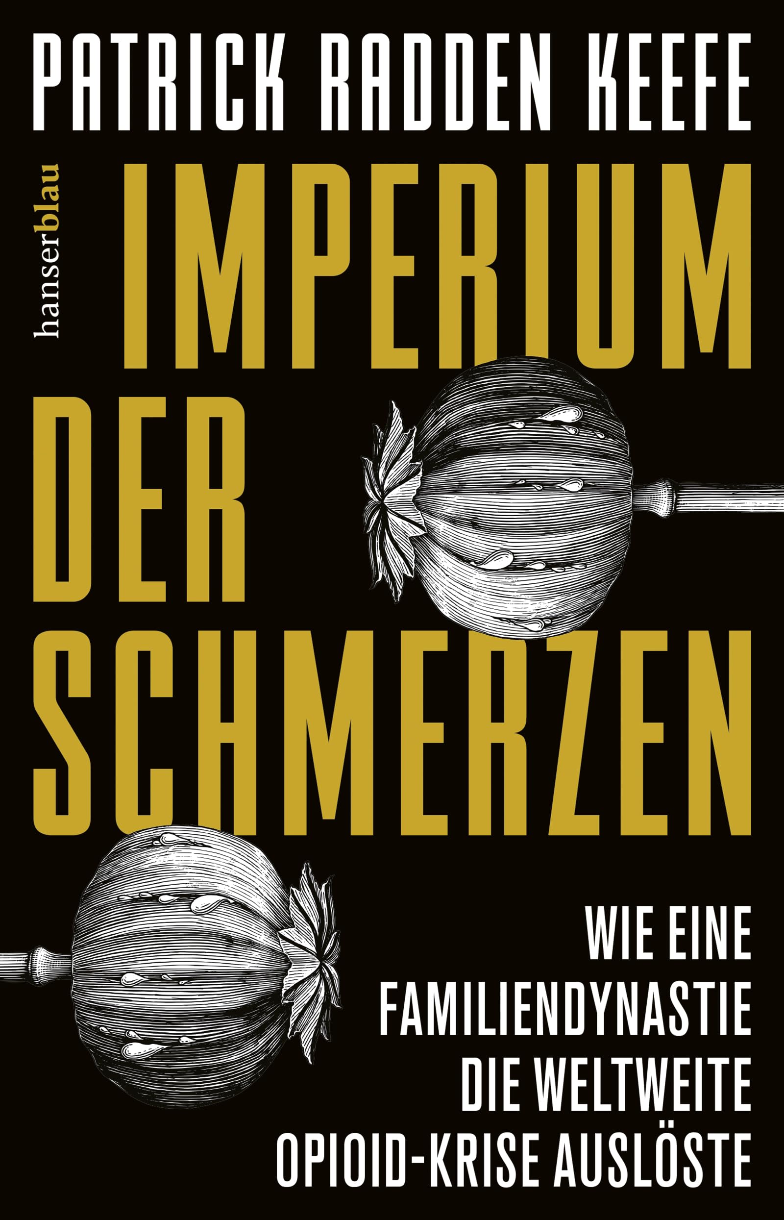 Imperium der Schmerzen: Wie eine Familiendynastie die weltweite Opioidkrise auslöste