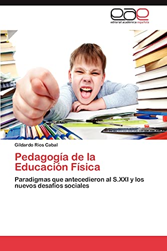 Pedagogía de la Educación Física: Paradigmas que antecedieron al S.XXI y los nuevos desafíos sociales