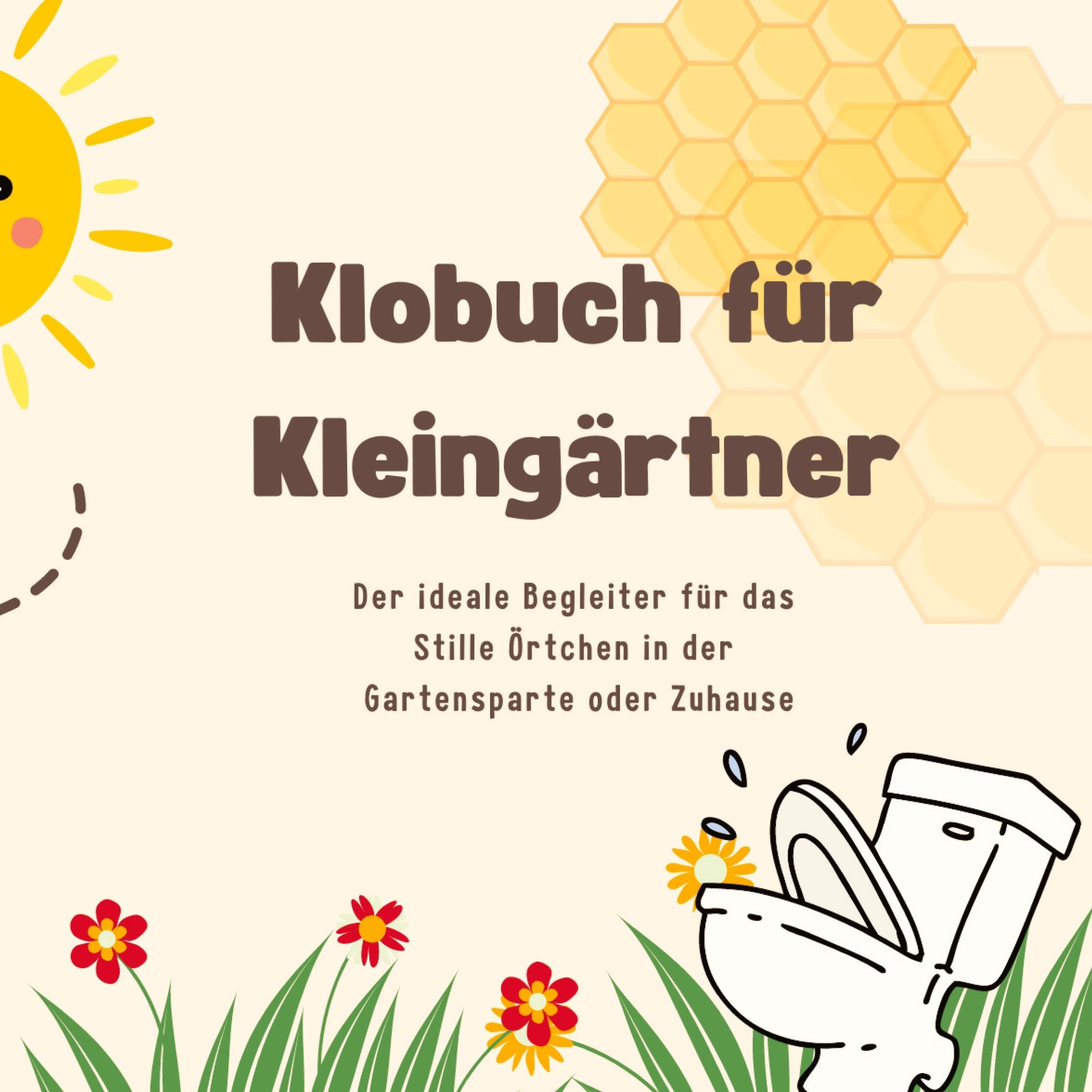 Das Klobuch für Kleingärtner: Mit viel Spaß, Rätseln und interessantem Wissen rund um das Thema Kleingarten - das ultimative Geschenk für das Stille Örtchen in der Gartensparte oder Zuhause