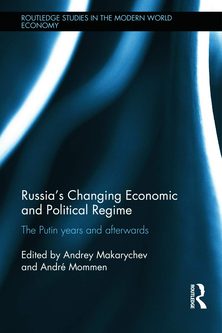 Russia's Changing Economic and Political Regimes: The Putin Years and Afterwards (Routledge Studies in the Modern World Economy, 119, Band 119)