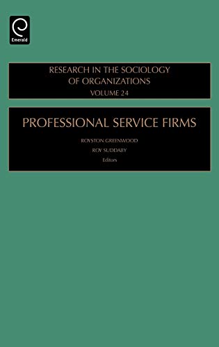 Professional Service Firms: 24 (Research in the Sociology of Organizations)