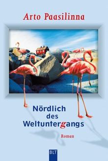 Nördlich des Weltuntergangs: Roman