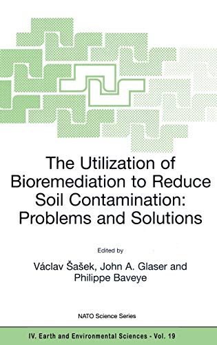 The Utilization of Bioremediation to Reduce Soil Contamination: Problems and Solutions (NATO Science Series: IV:, 19, Band 19)