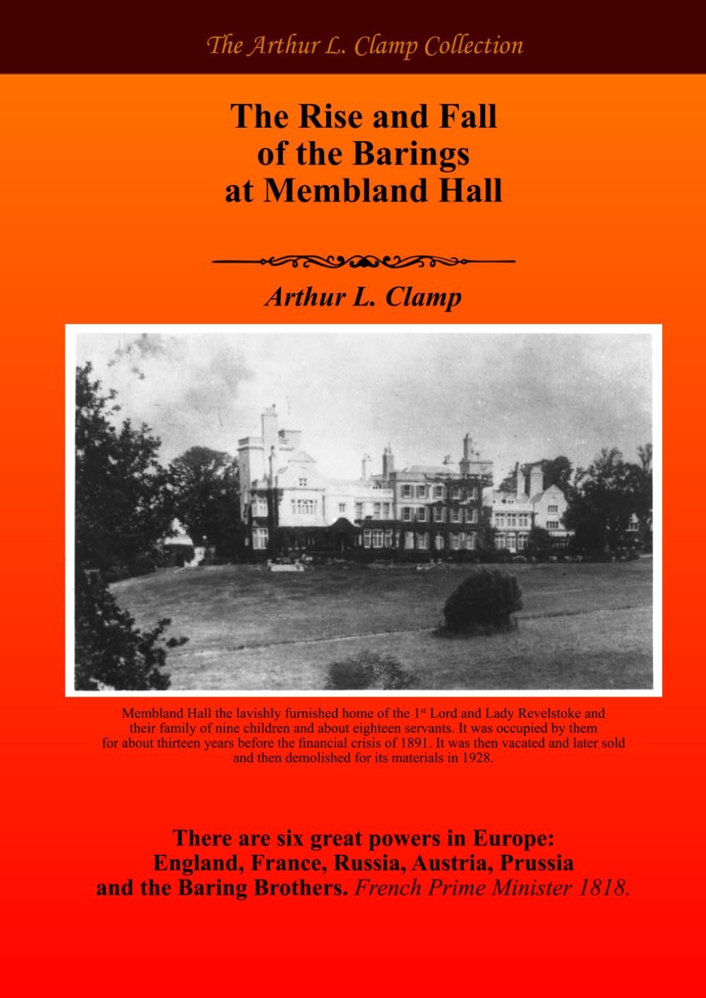 The Rise and Fall of the Barings of Membland Hall (The Arthur L Clamp Collection)
