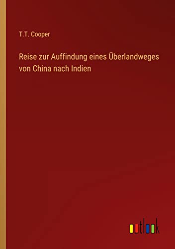 Reise zur Auffindung eines Überlandweges von China nach Indien