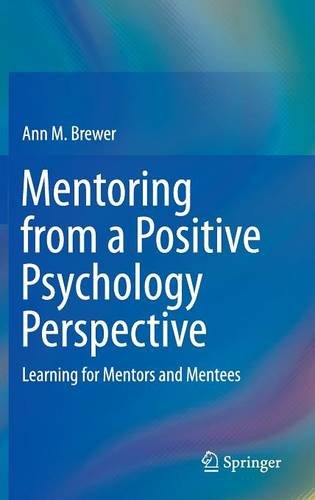 Mentoring from a Positive Psychology Perspective: Learning for Mentors and Mentees