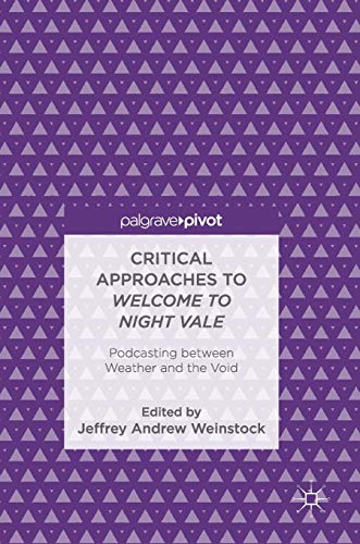 Critical Approaches to Welcome to Night Vale: Podcasting between Weather and the Void