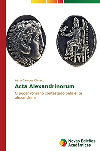 Acta Alexandrinorum: O poder romano contestado pela elite alexandrina