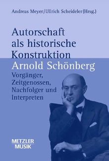 Autorschaft als historische Konstruktion, Arnold Schönberg
