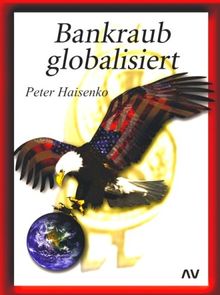 Bankraub globalisiert von Haisenko, Peter | Buch | Zustand gut
