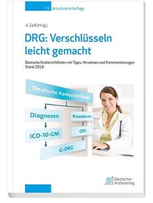 DRG: Verschlüsseln leicht gemacht: Deutsche Kordierrichtlinien mit Tipps, Hinweisen und Kommentierungen Stand 2018