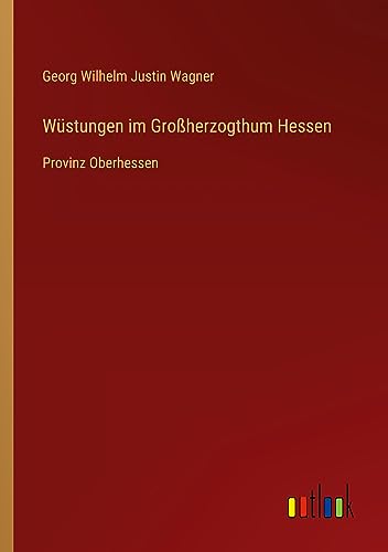 Wüstungen im Großherzogthum Hessen: Provinz Oberhessen