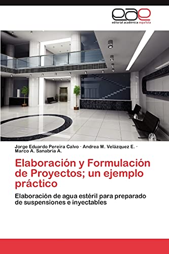 Elaboración y Formulación de Proyectos; un ejemplo práctico: Elaboración de agua estéril para preparado de suspensiones e inyectables