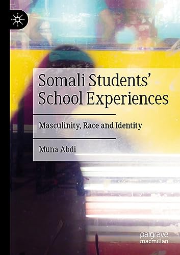 Somali Students' School Experiences: Masculinity, Race and Identity