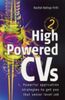 High Powered CVs: 3rd edition: Powerful Application Strategies to Get You That Senior Level Job