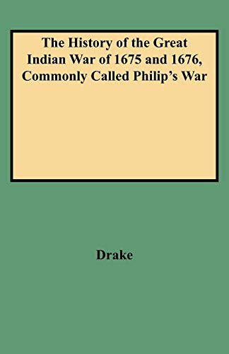The History of the Great Indian War of 1675 and 1676, Commonly Called Philip's War