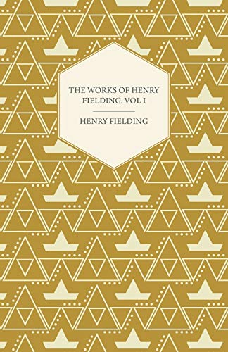 The Works Of Henry Fielding; Vol I; A Journey From This World To The next And Avoyage To Lisbon