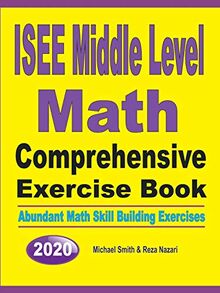 ISEE Middle Level Math Comprehensive Exercise Book: Abundant Math Skill Building Exercises