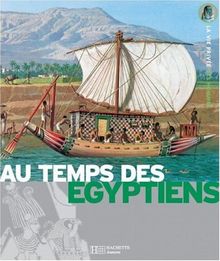 Les Egyptiens : de la Ire dynastie à la conquête d'Alexandre