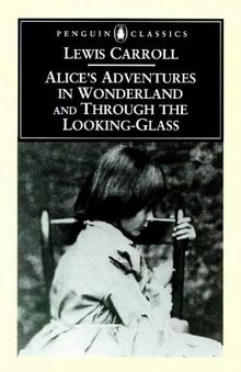 Alice's Adventures in Wonderland and Through the Looking-Glass: Centenary Edition (Penguin Classics)