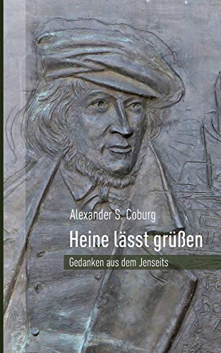 Heine lässt grüßen: Gedanken aus dem Jenseits