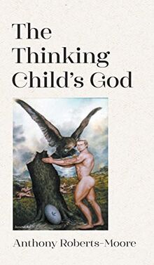 The Thinking Child's God