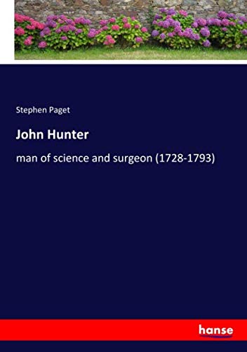 John Hunter: man of science and surgeon (1728-1793)