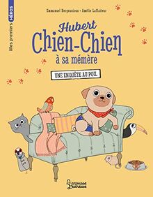 Hubert chien-chien à sa mémère. Une enquête au poil