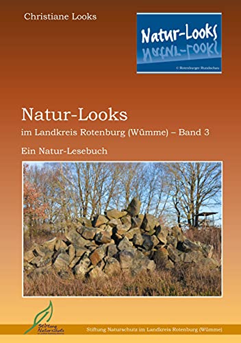 Natur-Looks im Landkreis Rotenburg (Wümme) - Band 3: Ein Natur-Lesebuch