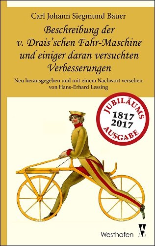 Beschreibung der v. Drais'schen Fahr-Maschine und einiger daran versuchten Verbesserungen: Nebst einer Anleitung zum Gebrauch dieser Maschine und ... über den berühmten Hautsch'schen Kunstwagen