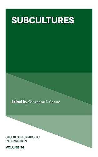 Subcultures (Studies in Symbolic Interaction, 54)