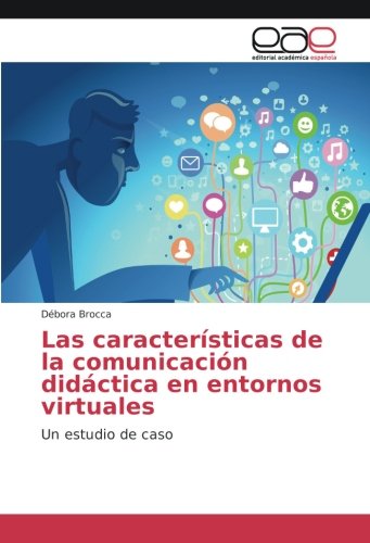 Las características de la comunicación didáctica en entornos virtuales: Un estudio de caso