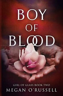 Boy of Blood (Girl of Glass, Band 2)