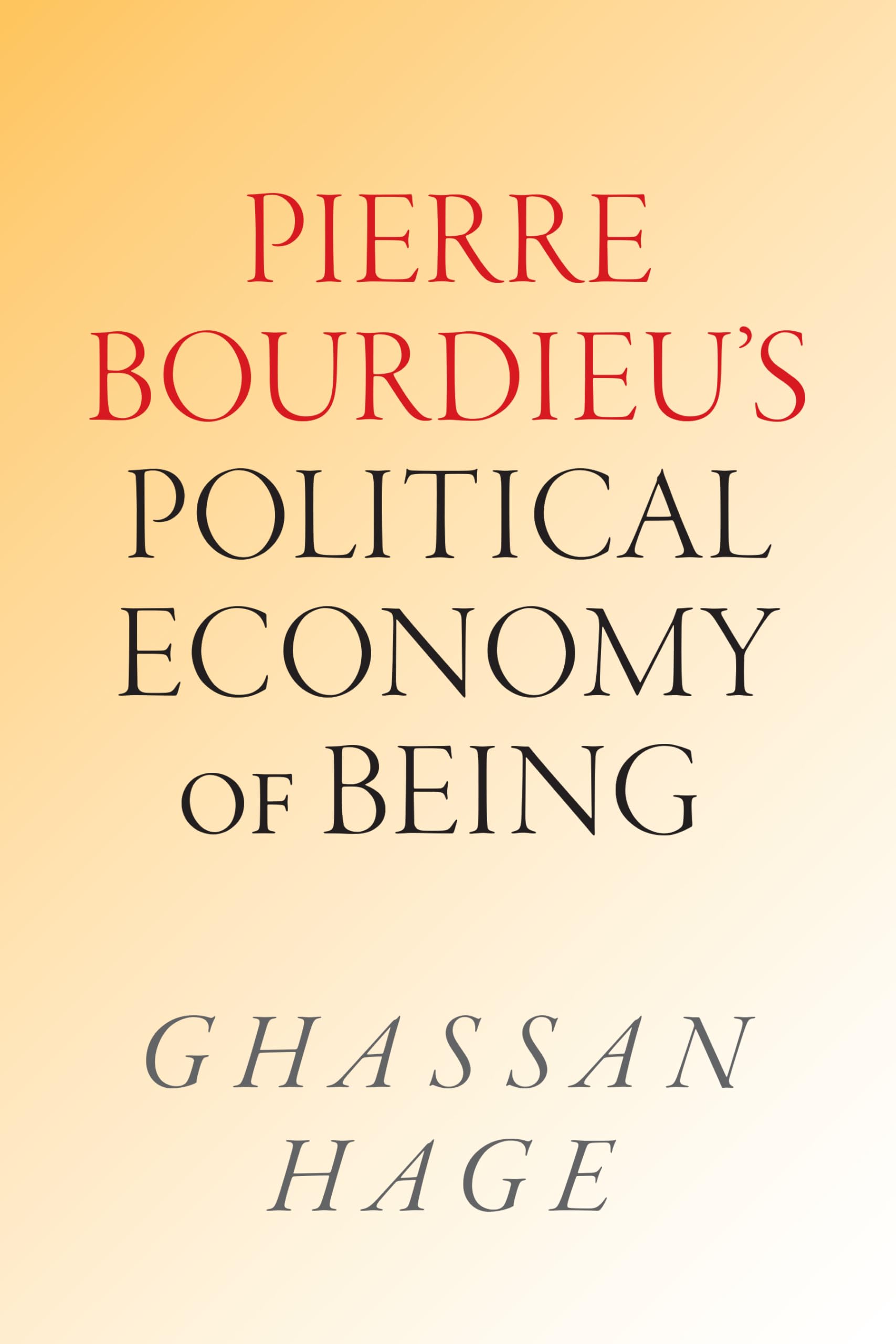 Pierre Bourdieu's Political Economy of Being