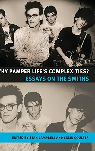 Why pamper life's complexities?: Essays on The Smiths (Music and Society)