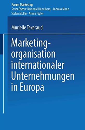 Marketingorganisation Internationaler Unternehmungen in Europa (Forum Marketing) (German Edition)
