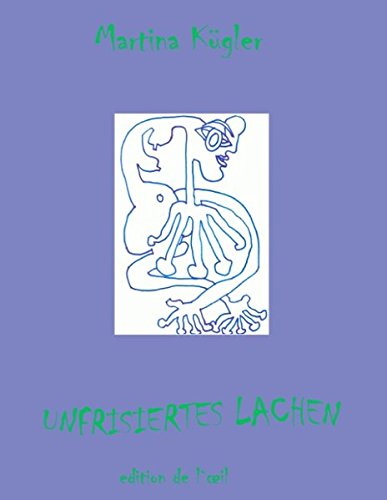 Unfrisiertes Lachen: Neue Texte und Zeichnungen