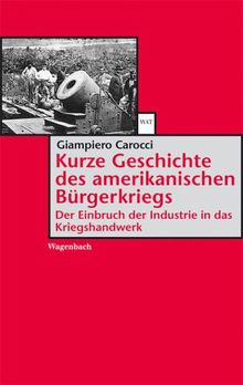 Kurze Geschichte des amerikanischen Bürgerkriegs: Der Einbruch der Industrie in das Kriegshandwerk