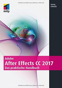 Adobe After Effects CC 2017: Das praktische Handbuch (mitp Grafik) von Georg Frömelt | Buch | Zustand sehr gut
