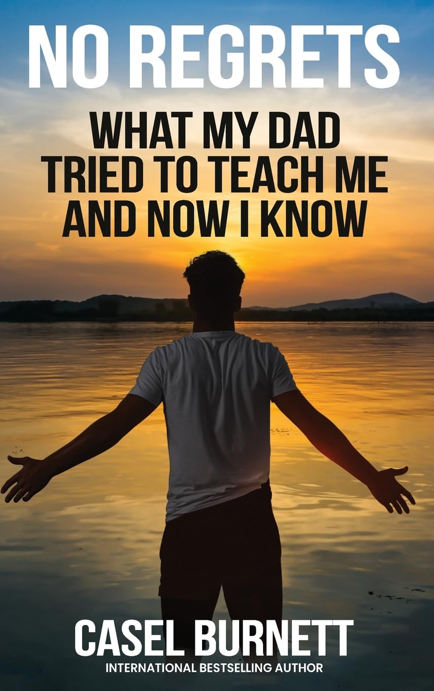 No Regrets: What My Dad Tried to Teach Me and Now I Know