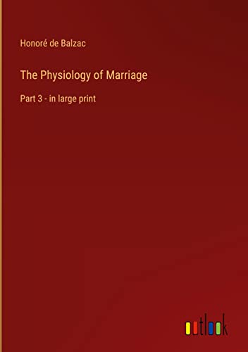The Physiology of Marriage: Part 3 - in large print