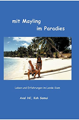 mit Mayling im Paradies: Leben und Erfahrungen im Lande Siam