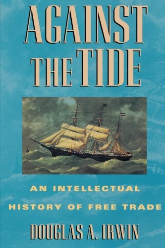 Against the Tide: An Intellectual History of Free Trade