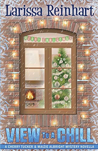 A View to a Chill: A Cherry Tucker and Maizie Albright Interconnected Holiday Mystery (Maizie Albright Star Detective, Band 4)