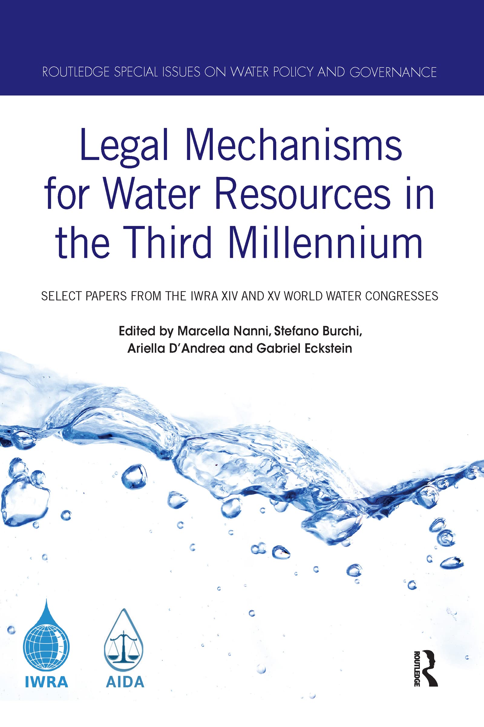 Legal Mechanisms for Water Resources in the Third Millennium: Select papers from the IWRA XIV and XV World Water Congresses (Routledge Special Issues on Water Policy and Governance)