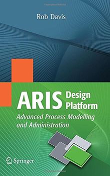 ARIS Design Platform: Advanced Process Modelling and Administration