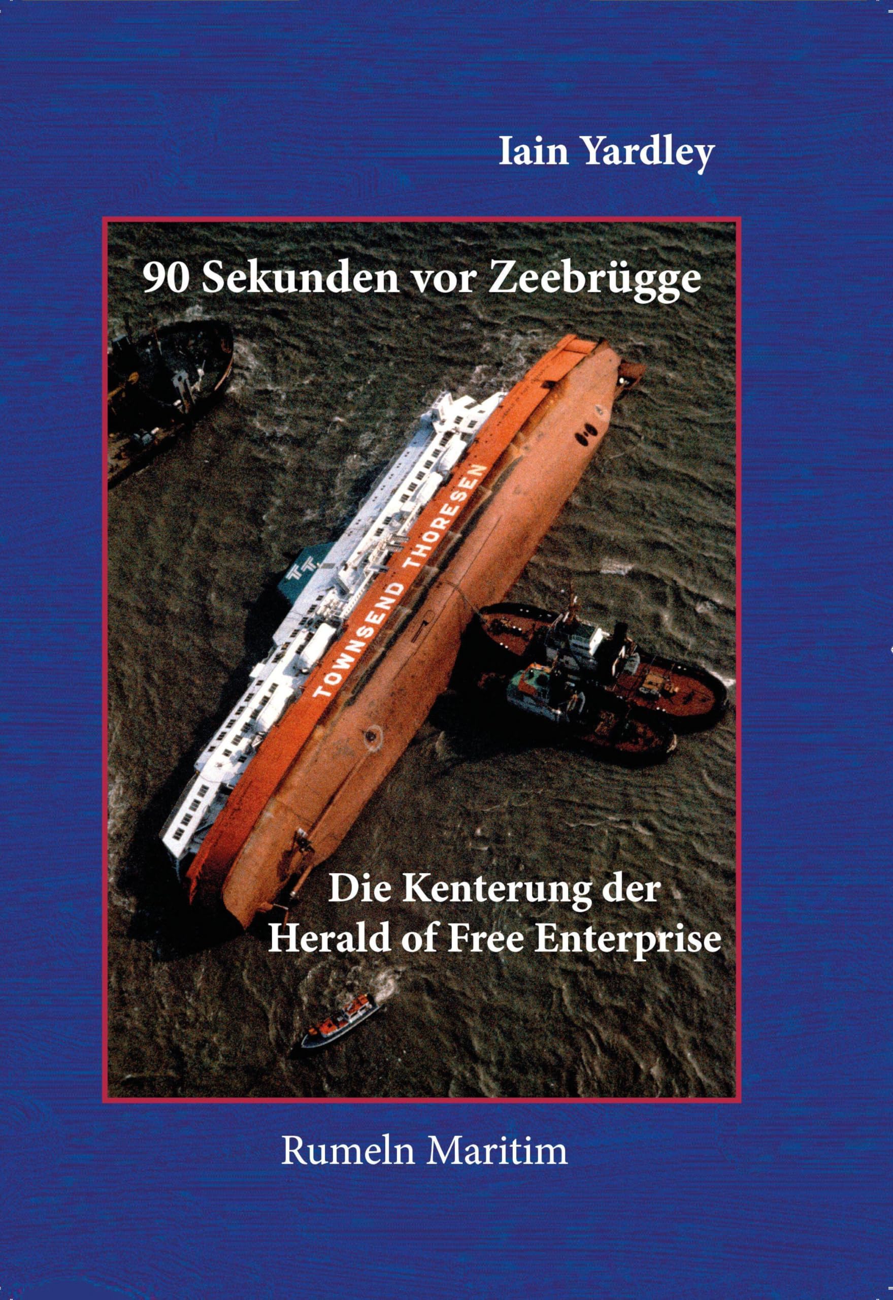 90 Sekunden vor Zeebrügge: Die Kenterung der Herald of Free Enterprise